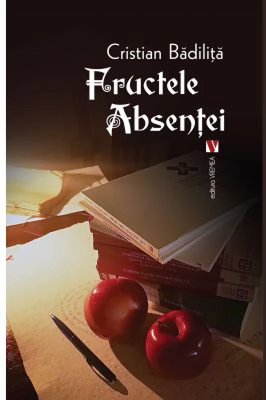 Fructele absentei. Editia a doua - Cristian Badilita