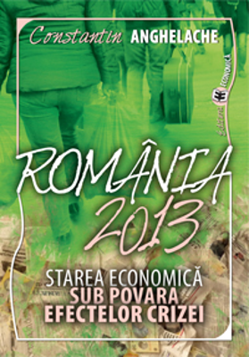 Romania 2013: starea economica sub povara efectelor crizei - Constantin Anghelache