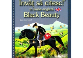 Invat sa citesc in limba engleza! Nivelul 3. Black Beauty - dupa Anna Sewell