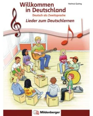Willkommen in Deutschland. Lieder zum Deutschlernen Deutsch als Zweitsprache. Schülerheft