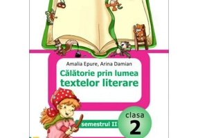 Calatorie prin lumea textelor literare din manualul de limba romana (A) pentru clasa a 2-a semestrul 2 - Amalia Epure
