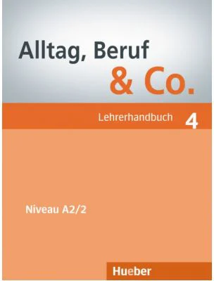 Alltag, Beruf &amp; Co. 4, Lehrerhandbuch - Norbert Becker