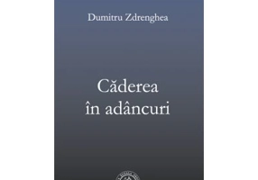 Caderea in adancuri - Dumitru Zdrenghea