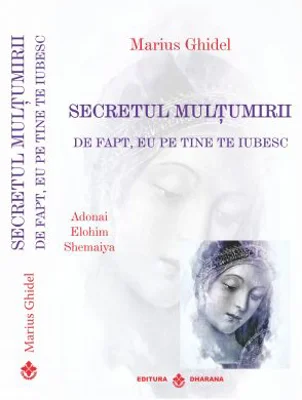 Secretul multumirii. De fapt eu pe tine te iubesc - Marius Ghidel