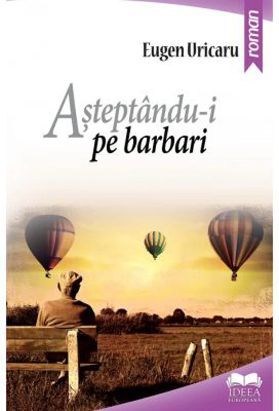 Asteptandu-i pe barbari - Eugen Uricaru
