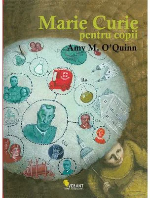 Marie Curie pentru copii - Amy M. O'Quinn