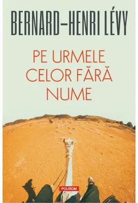Pe urmele celor fara nume - Bernard-Henri Levy