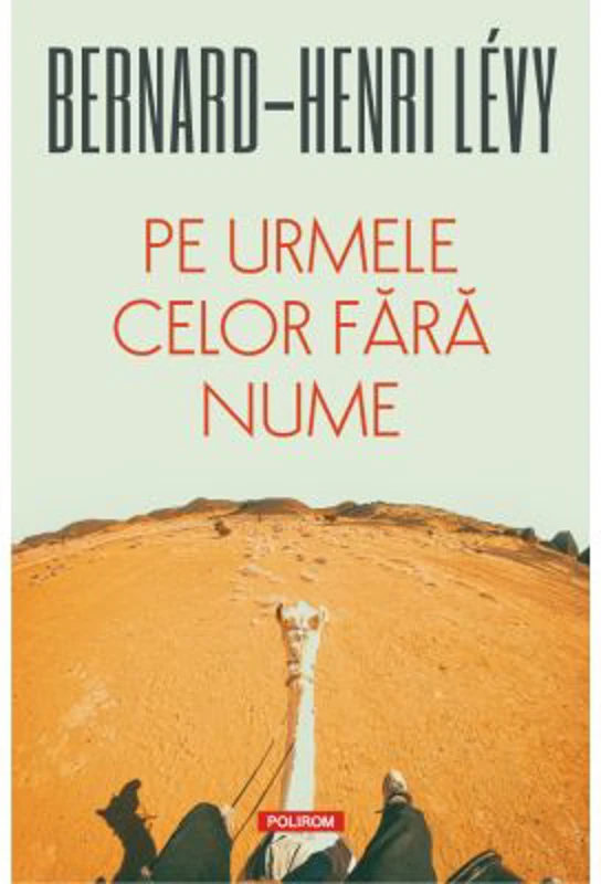Pe urmele celor fara nume - Bernard-Henri Levy