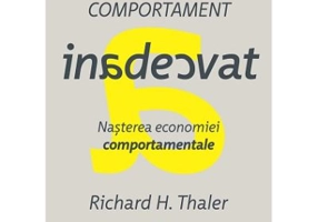 Comportament inadecvat. Nasterea economiei comportamentale - Richard H. Thaler