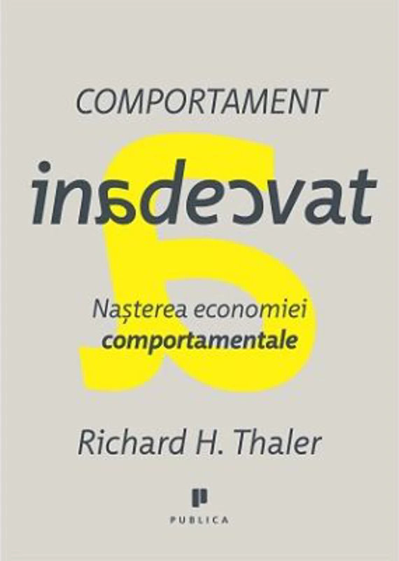 Comportament inadecvat. Nasterea economiei comportamentale - Richard H. Thaler