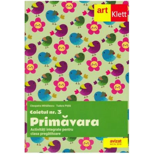 Caietul nr. 3. Primavara. Activitati integrate pentru clasa pregatitoare