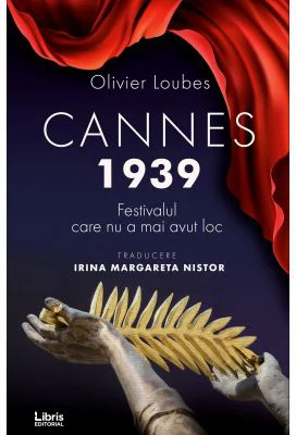 Cannes 1939. Festivalul care nu a mai avut loc