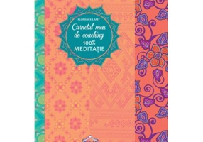 Carnetul meu de coaching 100% meditatie - Eveline Bouillon