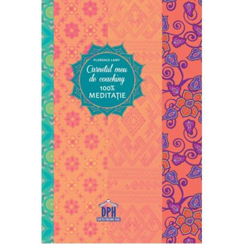 Carnetul meu de coaching 100% meditatie - Eveline Bouillon