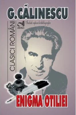 Enigma Otiliei - George Calinescu. Include repere biobibliografice