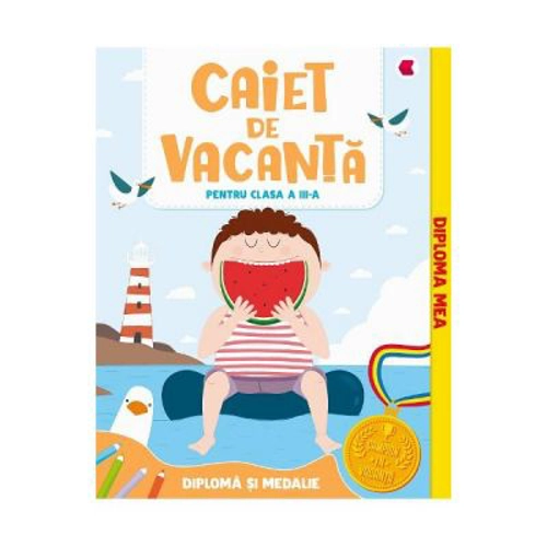 Caiet de vacanta clasa a 3-a + Medalie - Aurelia Seulean, Elena Oltean, Marioara Minculescu
