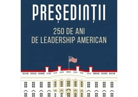 Presedintii. 250 de ani de leadership politic american - Iain Campbell Dale