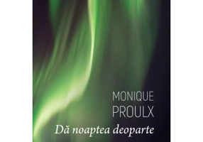 Da noaptea deoparte - Monique Proulx