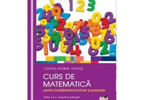 Curs de matematica pentru invatamantul primar si prescolar - Costel-Dobre Chites