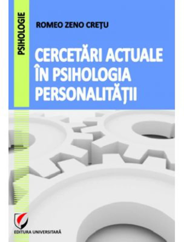 Cercetari actuale in psihologia personalitatii - Romeo Zeno Cretu