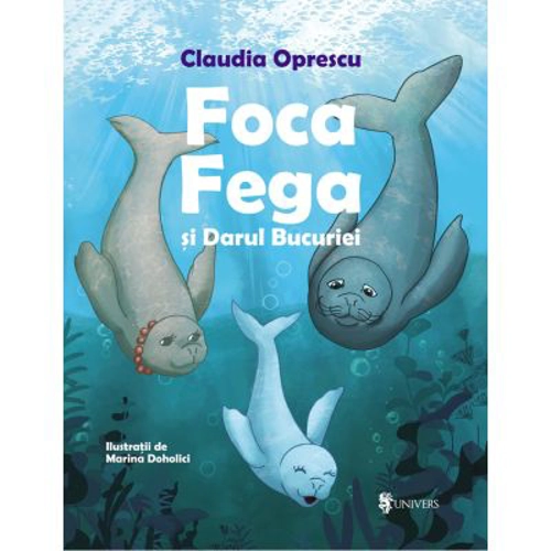 Foca Fega si Darul Bucuriei - Claudia Oprescu
