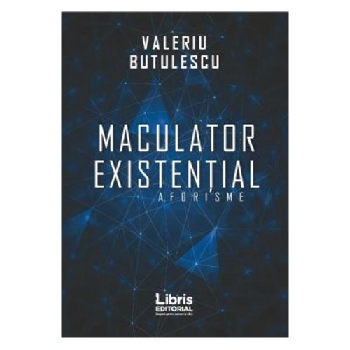 Maculator existential. Aforisme