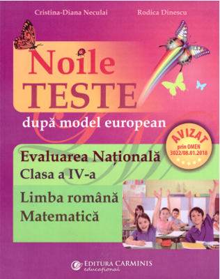 Noile teste dupa model european. Evaluarea Nationala. Clasa a 4-a. Limba romana, Matematica. Editie imbunatatita - Rodica Dinescu