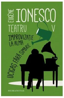 Teatru V. Improvizatie la Alma. Ucigas fara simbrie