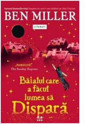 Baiatul care a facut lumea sa dispara - Ben Miller