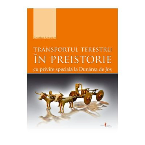 Transportul terestru in Preistorie. Cu privire speciala la Dunarea de Jos