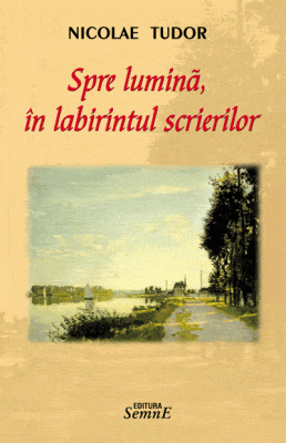 Spre lumina in labirintul scrierilor - Nicolae Tudor