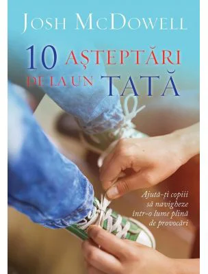 10 asteptari de la un tata - Josh McDowell