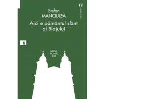 Aici e pamantul sfant al Blajului - Stefan Manciulea