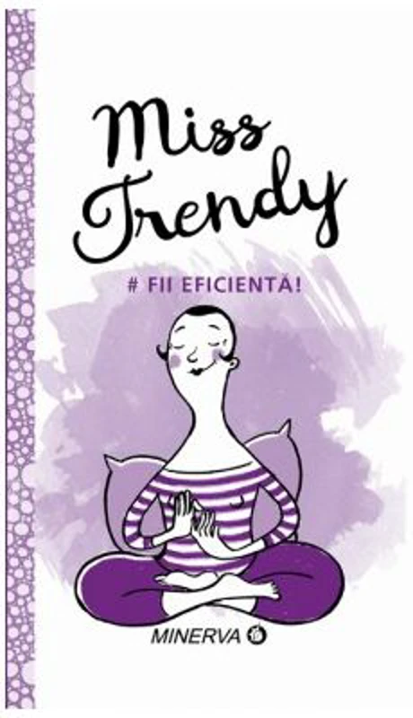 Miss Trendy. Fii eficienta