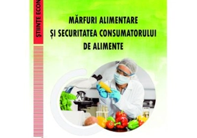 Marfuri alimentare si securitatea consumatorului de alimente, editia a 2-a - Emilia Pascu