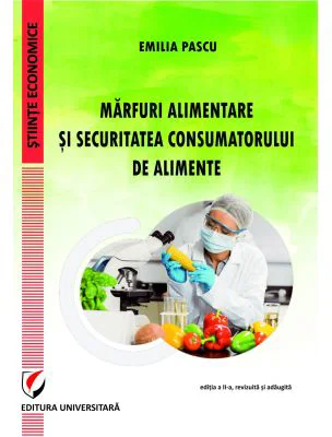 Marfuri alimentare si securitatea consumatorului de alimente, editia a 2-a - Emilia Pascu