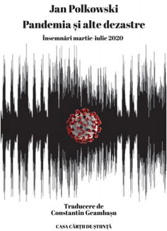Pandemia si alte dezastre. Insemnari martie-iulie 2020 - Jan Polkowski