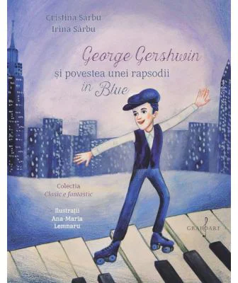 George Gershwin si povestea unei rapsodii in Blue - Cristina Sarbu