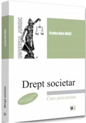 Drept societar. Curs universitar - 2022. Editia a II-a, revazuta si adaugita - Csaba Bela Nasz