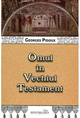 Omul in Vechiul Testament - Georges Pidoux