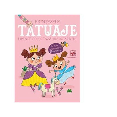 Tatuaje. Printesele. Lipeste, coloreaza, distreaza-te