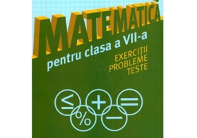 Matematica pentru clasa a 7-a. Exercitii, probleme, teste - Stefan Smarandache
