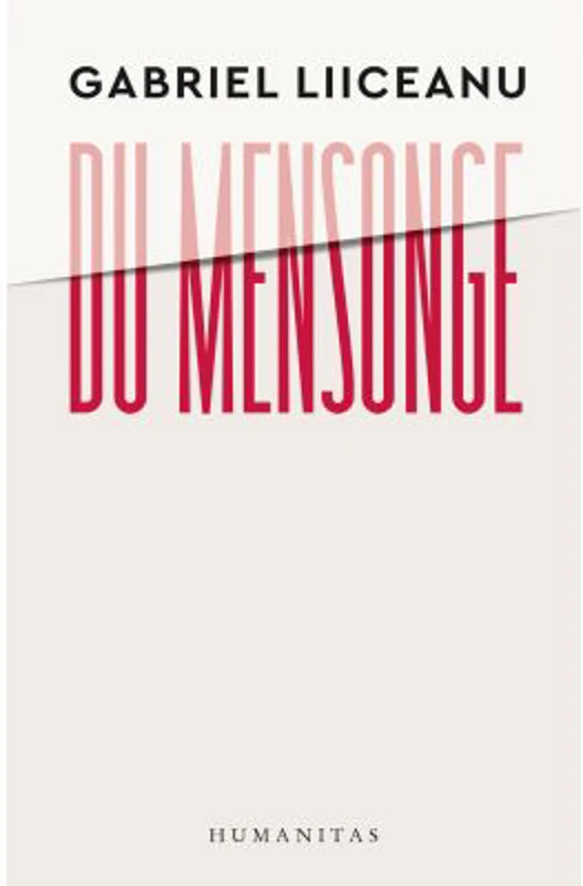 Du mensonge. Sources classiques de la morale politique (Sophocle, Platon, Machiavel). Le cas de la Roumanie