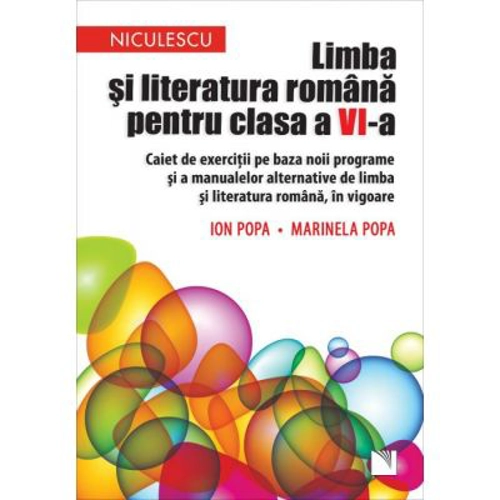 Limba si literatura romana pentru clasa a 6-a. Caiet de exercitii pe baza noii programe si a manualelor alternative de limba si literatura romana, in