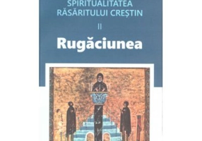 Spiritualitatea Rasaritului crestin. 2 Rugaciunea - Tomas Spidlik