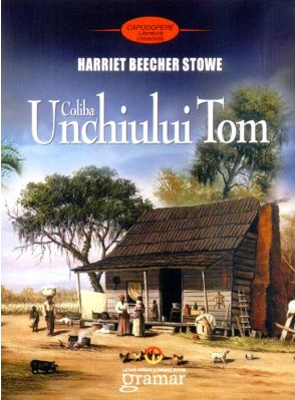 Coliba unchiului Tom - Harriet Beecher Stowe