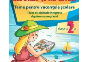 Repetam si nu uitam. Teme pentru vacantele scolare clasa a 2-a - Iuliana Dulica