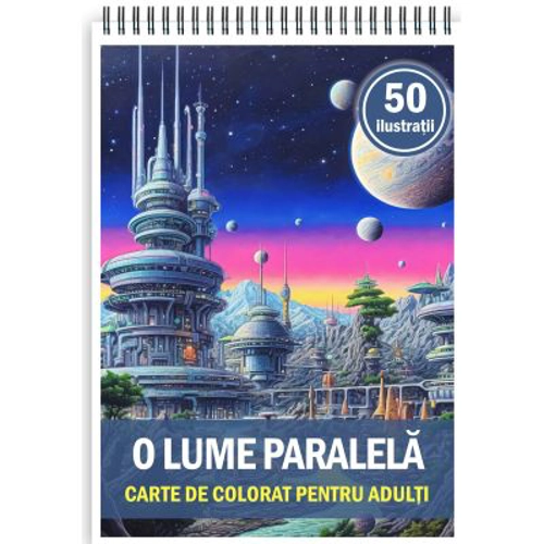 Carte de colorat pentru adulti, 50 de ilustratii, O lume paralela
