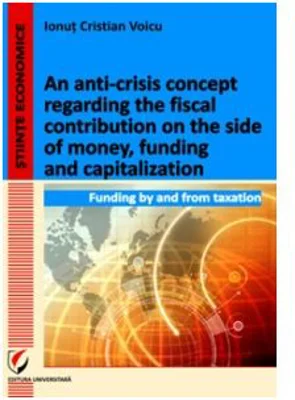 An anti-crisis concept regarding the fiscal contribution on the side of money, funding and capitalization - Ionut Cristian Voicu