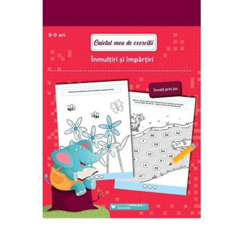 Caietul meu de exercitii. Inmultiri si impartiri. 8-9 ani - Media Ballon